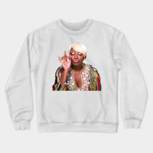 nene leakes BYE!! Crewneck Sweatshirt